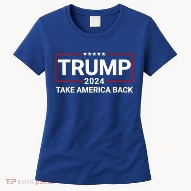 Donald Trump 2024 Take America Back Election The Return Women's T-Shirt