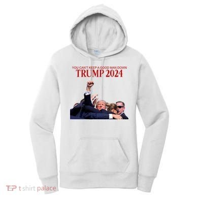 Donald Trump 2024 You CanT Keep A Good Man Down Women's Hoodie