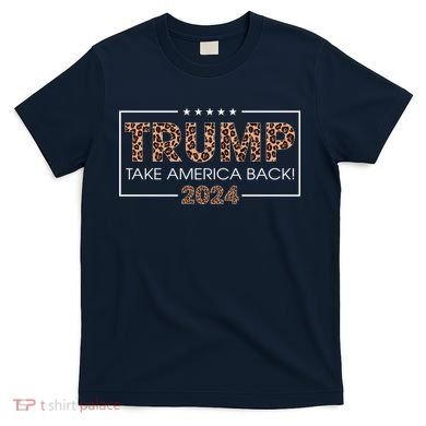 Donald Trump 2024 Take America Back Leopard Print Gift Wo T-Shirt