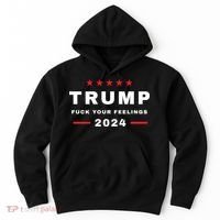 Donald Trump 2024 Fuck Your Feelings Hoodie thumb 0