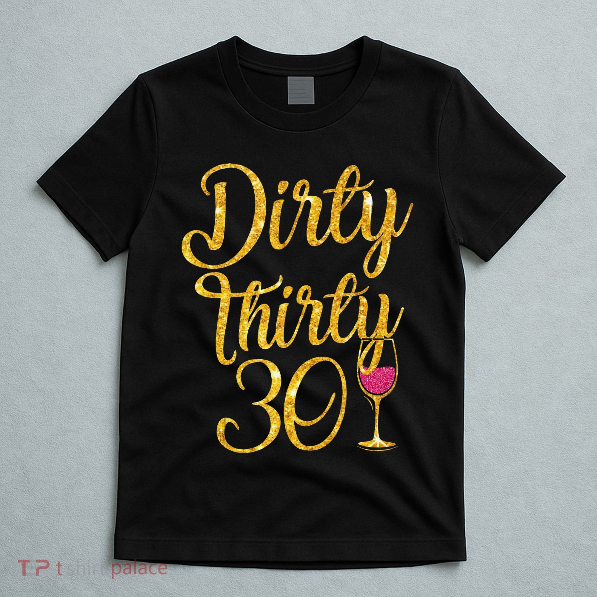 Dirty Thirty 30 Years Old 30th Birthday Party Gift Ideas Tank Top T-Shirt