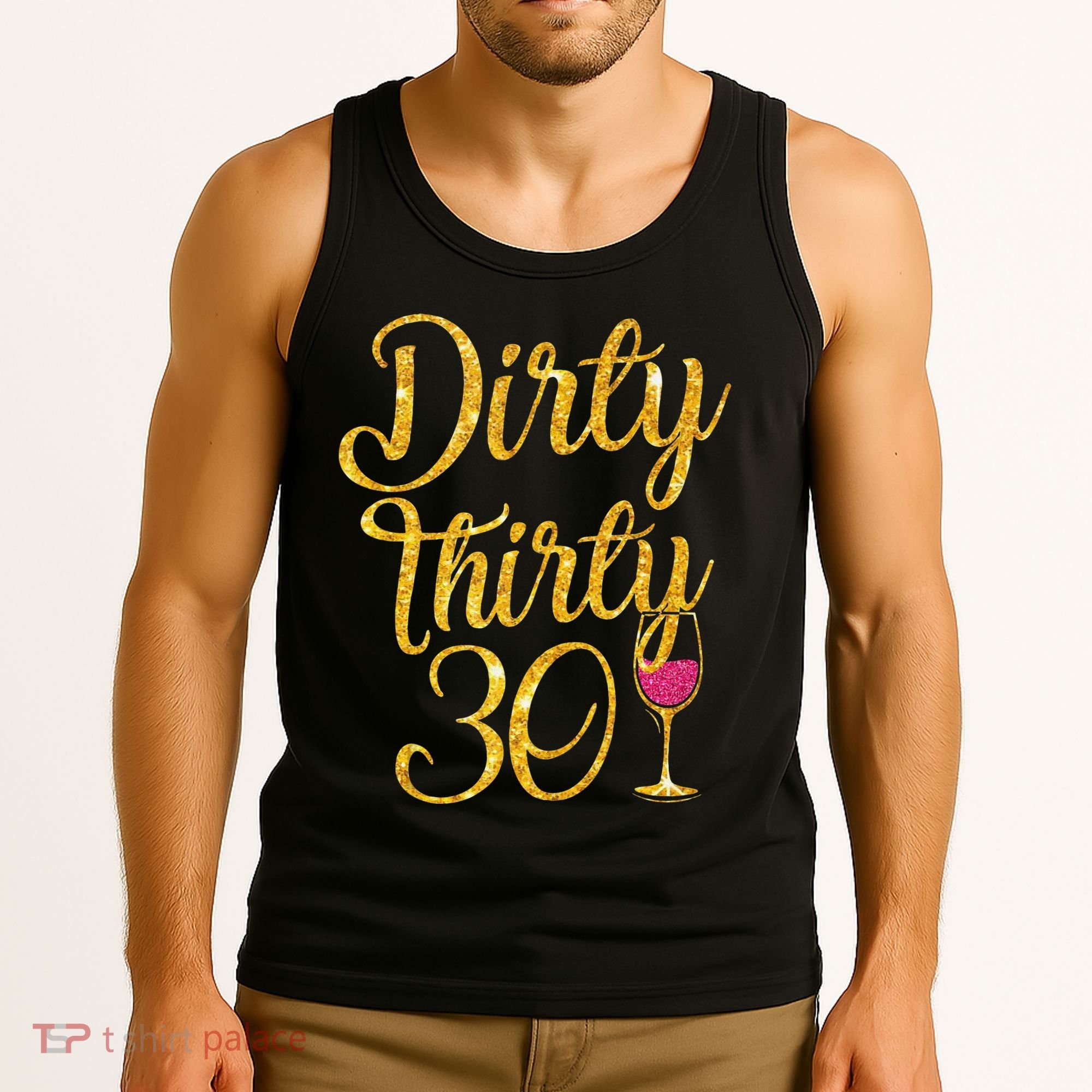 Dirty Thirty 30 Years Old 30th Birthday Party Gift Ideas Tank Top Tank Top