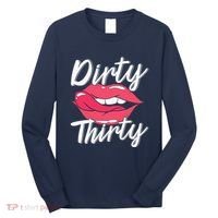 Dirty Thirty 30th Birthday 30 Years Old Bday Celebrant Long Sleeve Shirt thumb 0