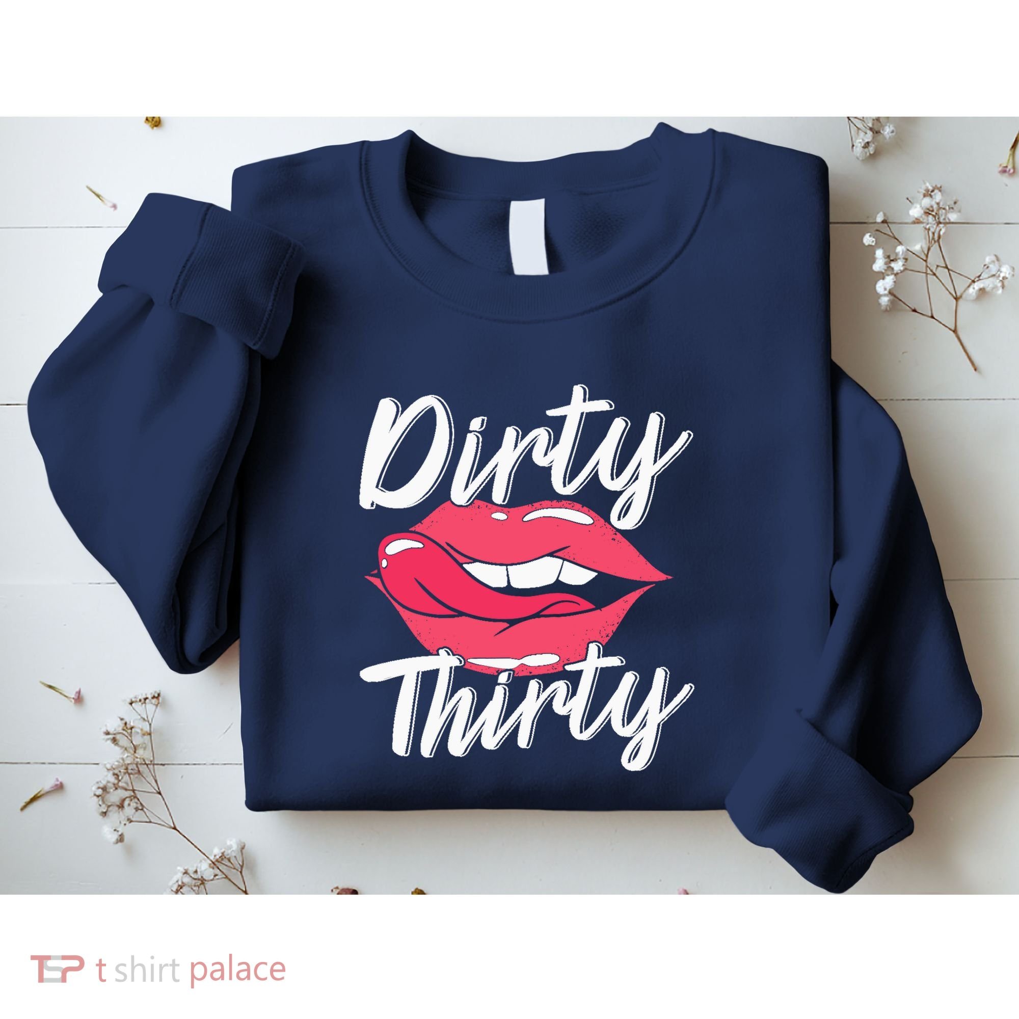Dirty Thirty 30th Birthday 30 Years Old Bday Celebrant Sweatshirt