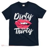 Dirty Thirty 30th Birthday 30 Years Old Bday Celebrant T-Shirt thumb 0