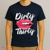 Dirty Thirty 30th Birthday 30 Years Old Bday Celebrant T-Shirt thumb 3