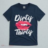 Dirty Thirty 30th Birthday 30 Years Old Bday Celebrant T-Shirt thumb 5