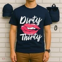 Dirty Thirty 30th Birthday 30 Years Old Bday Celebrant T-Shirt thumb 6