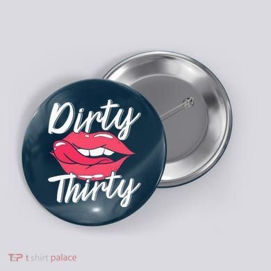 Dirty Thirty 30th Birthday 30 Years Old Bday Celebrant Button