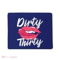 Dirty Thirty 30th Birthday 30 Years Old Bday Celebrant Mousepad thumb 0