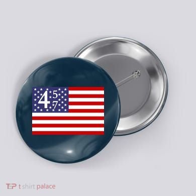 Donald Trump 45 47 Political Button