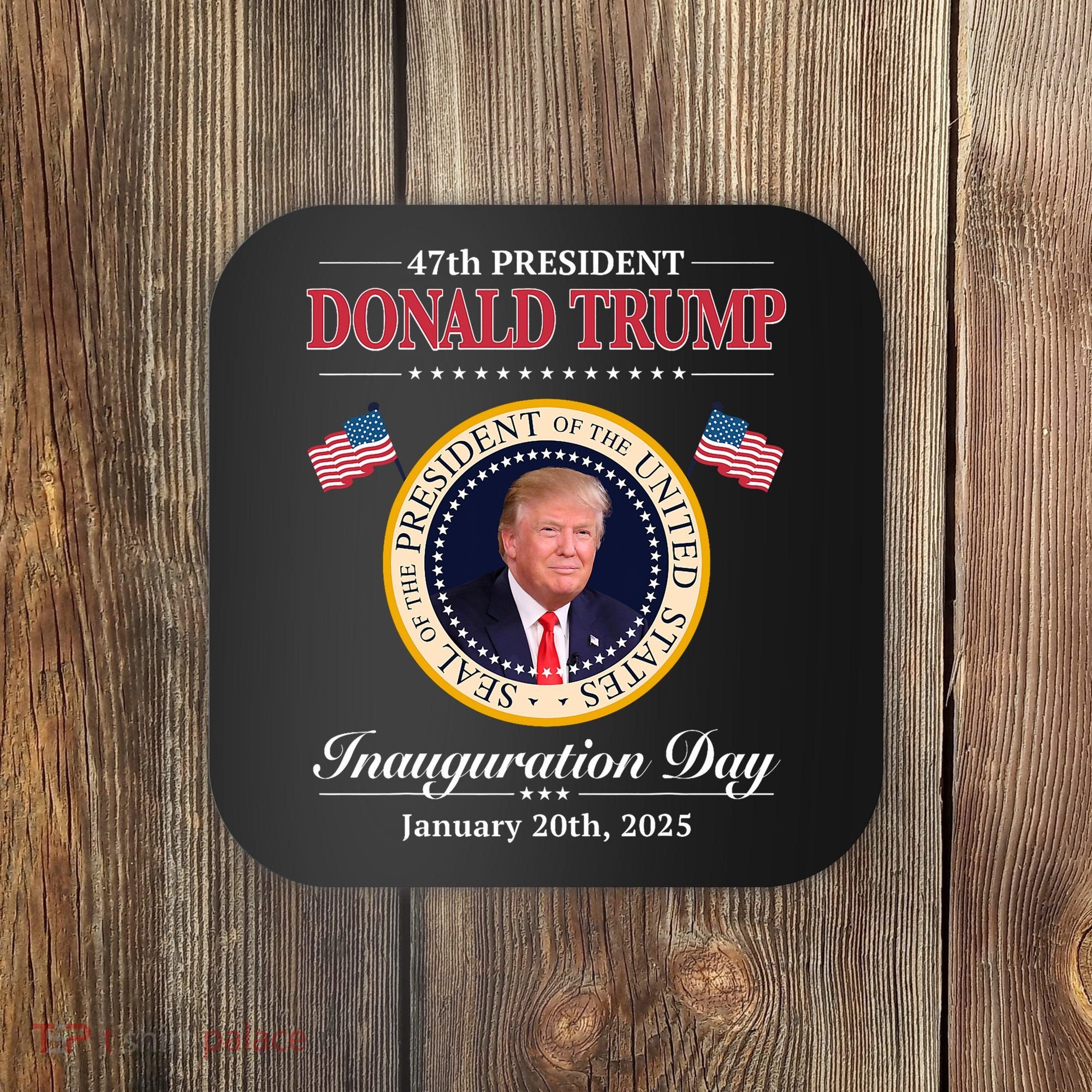 Donald Trump 47th President Inauguration 2025 Supporters Coaster