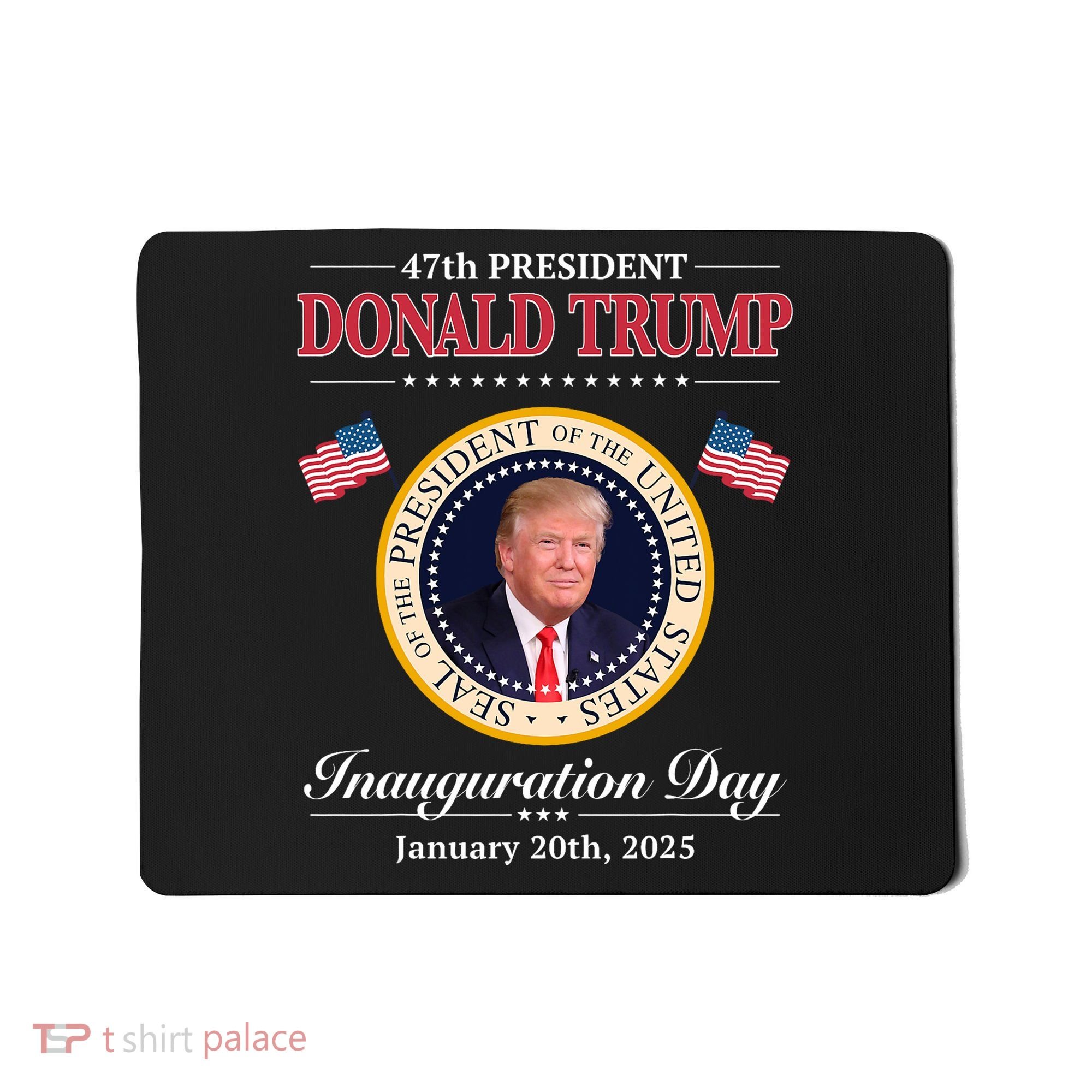 Donald Trump 47th President Inauguration 2025 Supporters Mousepad