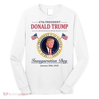 Donald Trump 4th President Inauguration Day Long Sleeve Shirt