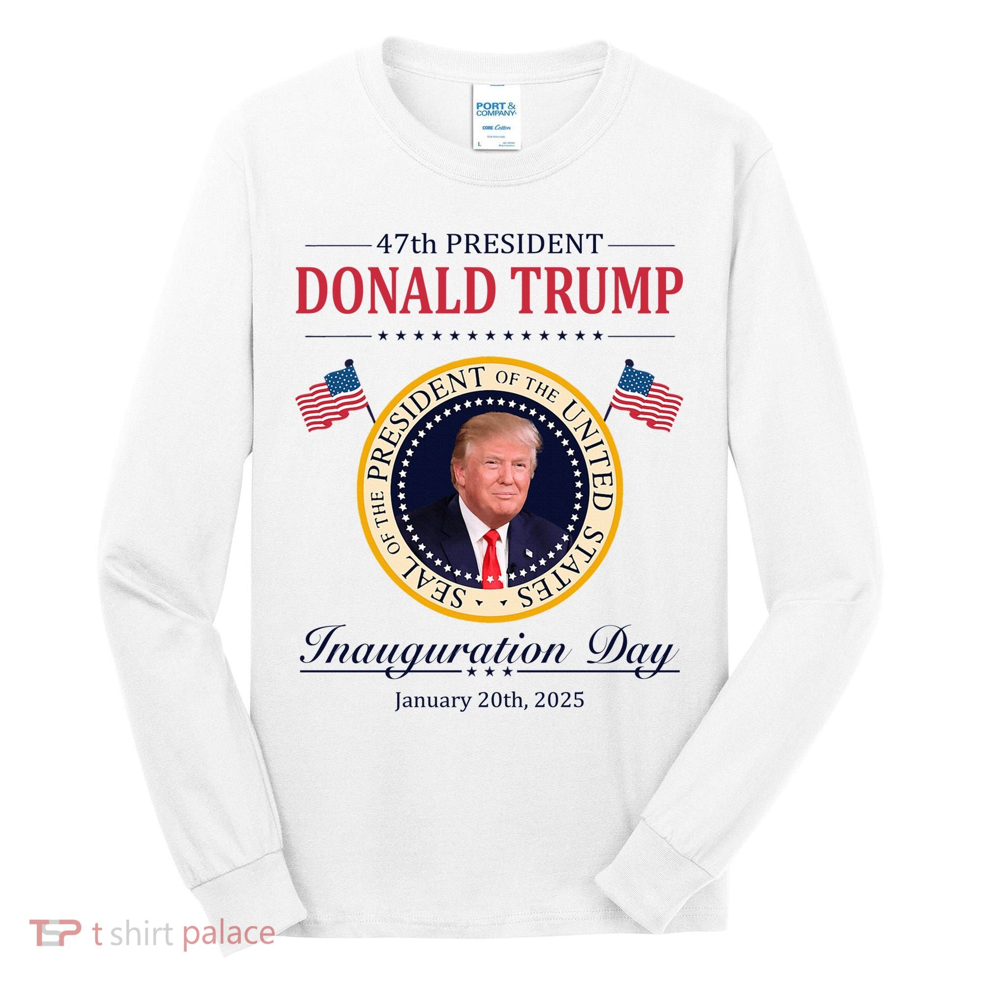 Donald Trump 4th President Inauguration Day Tall Long Sleeve Shirt