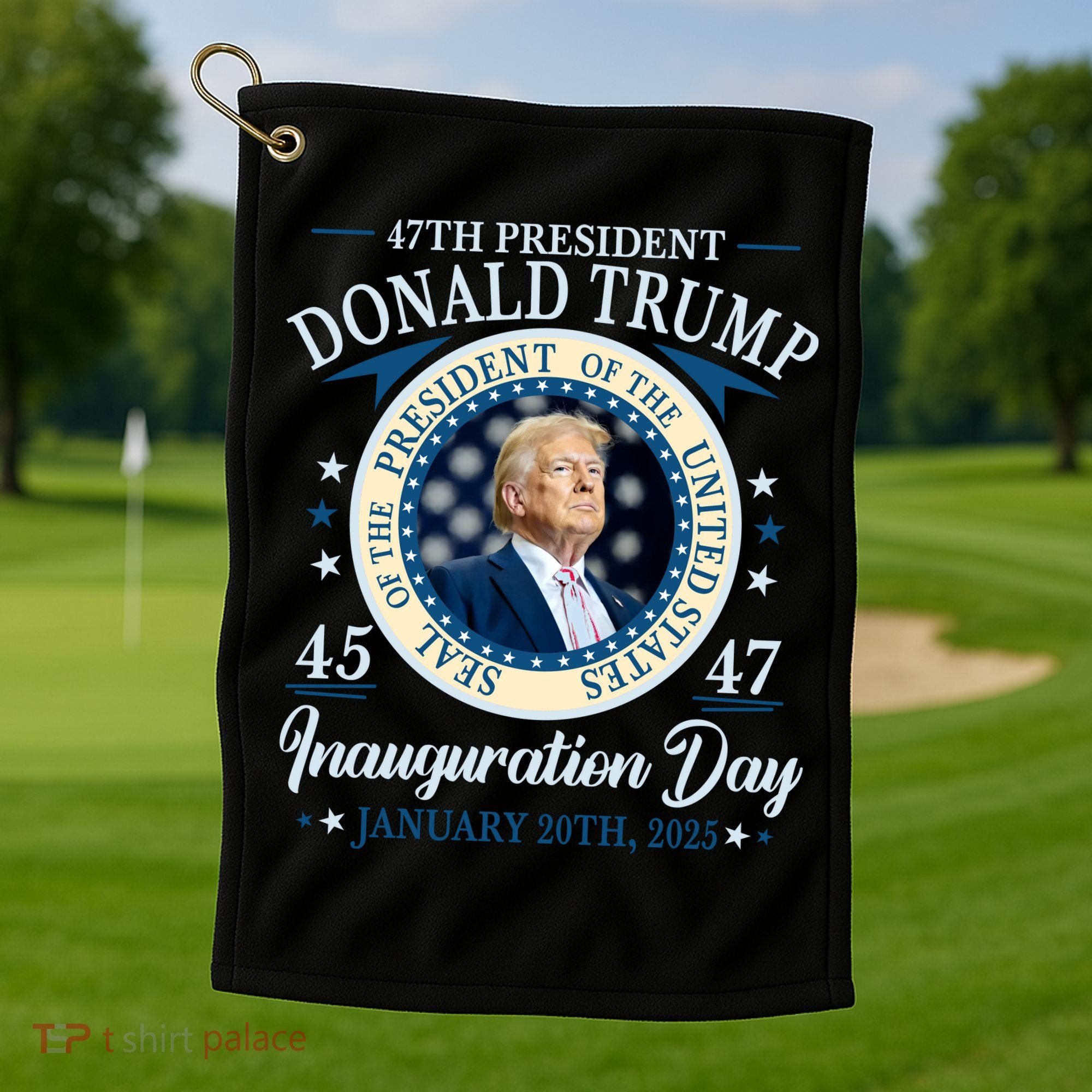 Donald Trump 47th President Inauguration 2025 Supporters Patriotic Golf Towel