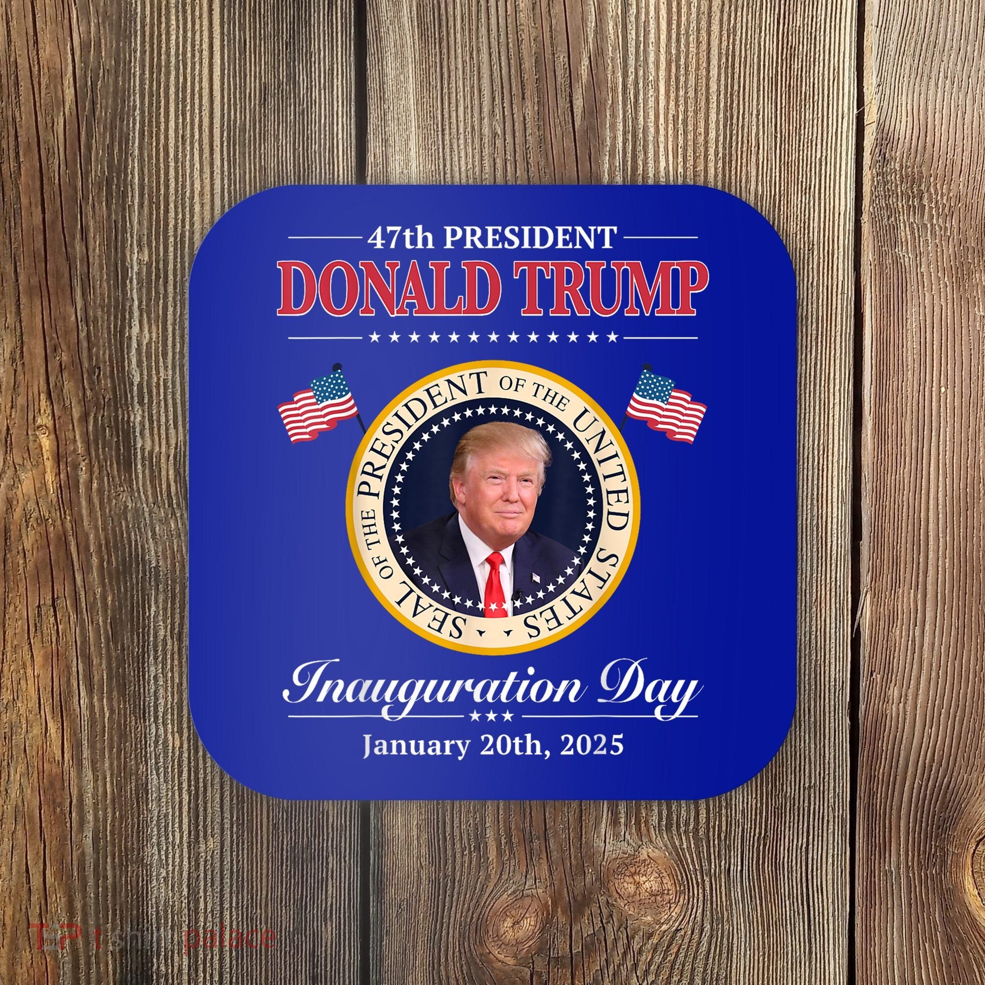 Donald Trump 47th President Inauguration 2025 Supporters Coaster