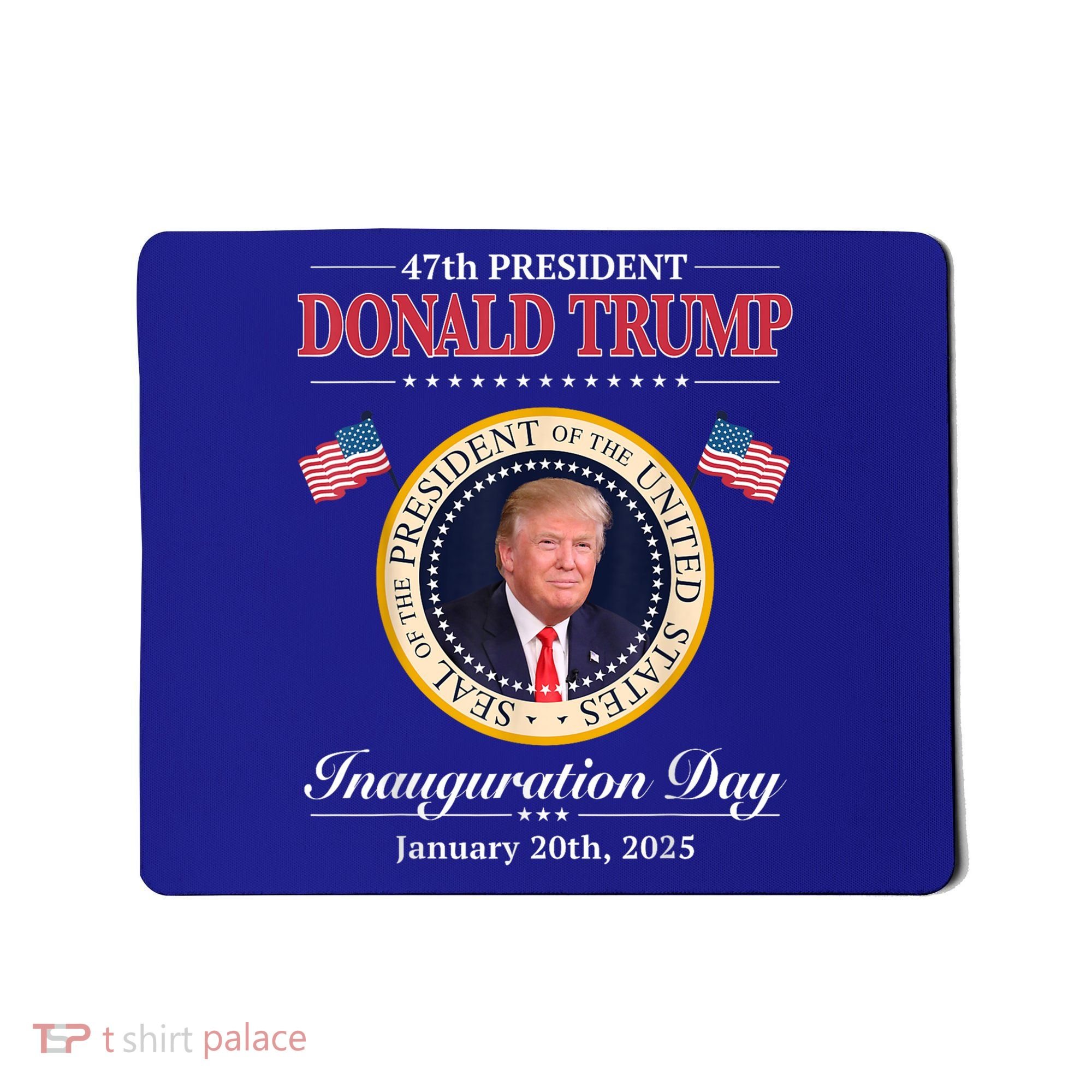 Donald Trump 47th President Inauguration 2025 Supporters Mousepad