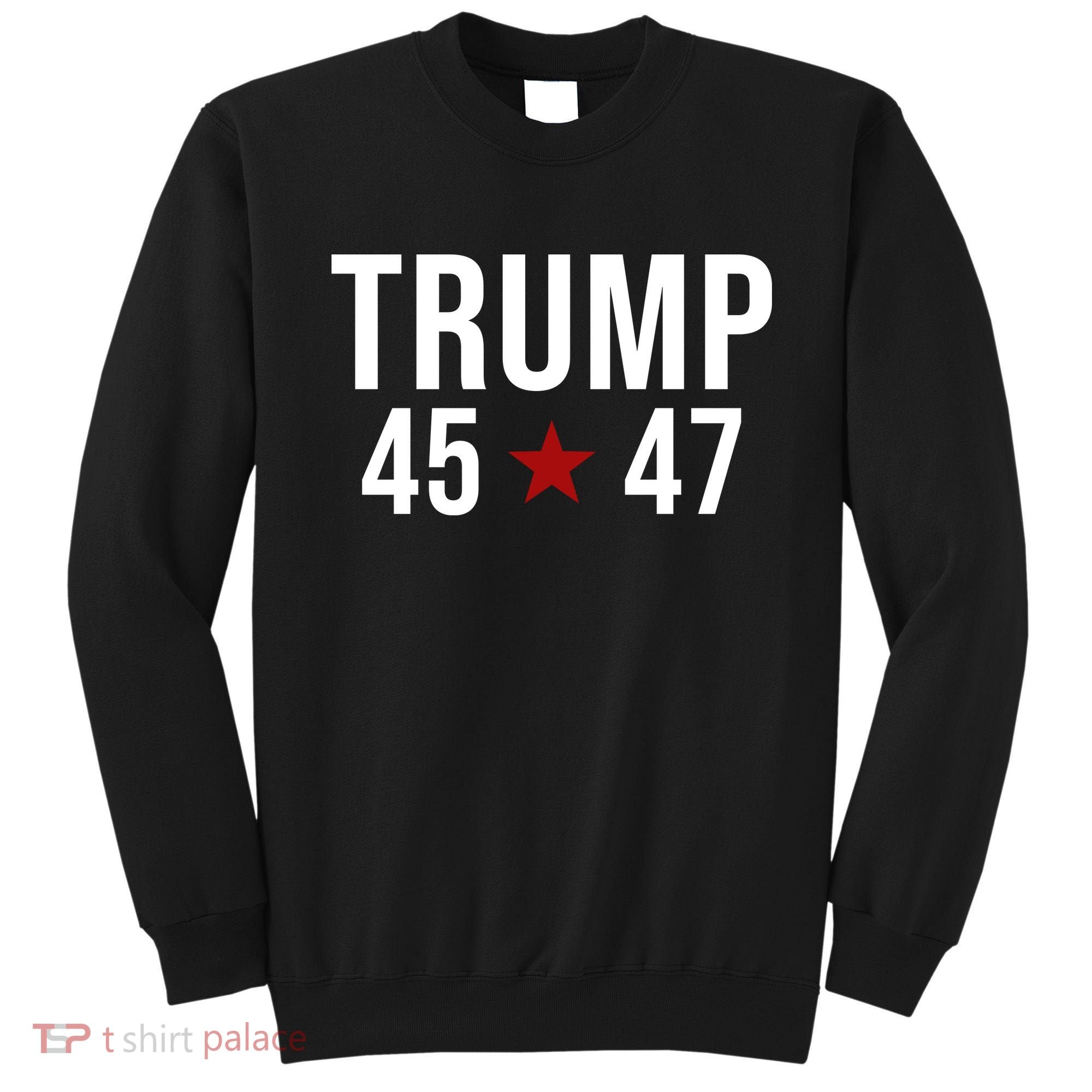 Donald Trump 45 47th President Sweatshirt