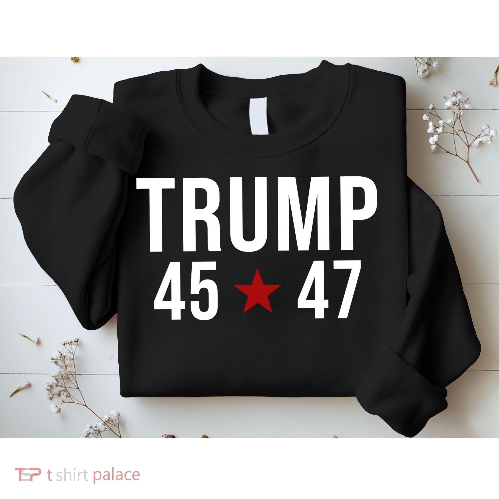 Donald Trump 45 47th President Sweatshirt