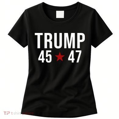 Donald Trump 45 47th President Women's T-Shirt