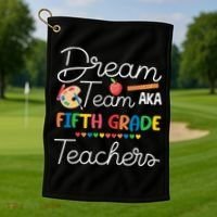 Dream Team 5th Grade Teacher Fifth Grade Back To School Golf Towel thumb 1
