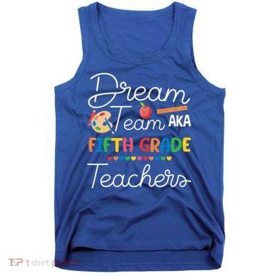 Dream Team 5th Grade Teacher Fifth Grade Back To School Tank Top