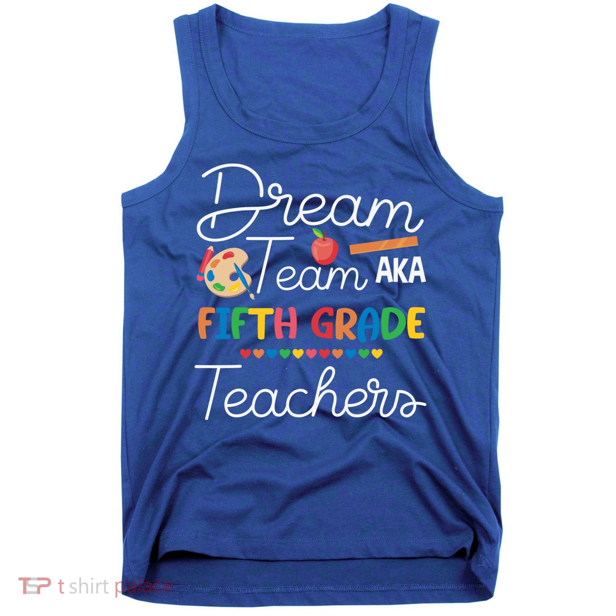 Dream Team 5th Grade Teacher Fifth Grade Back To School Tank Top