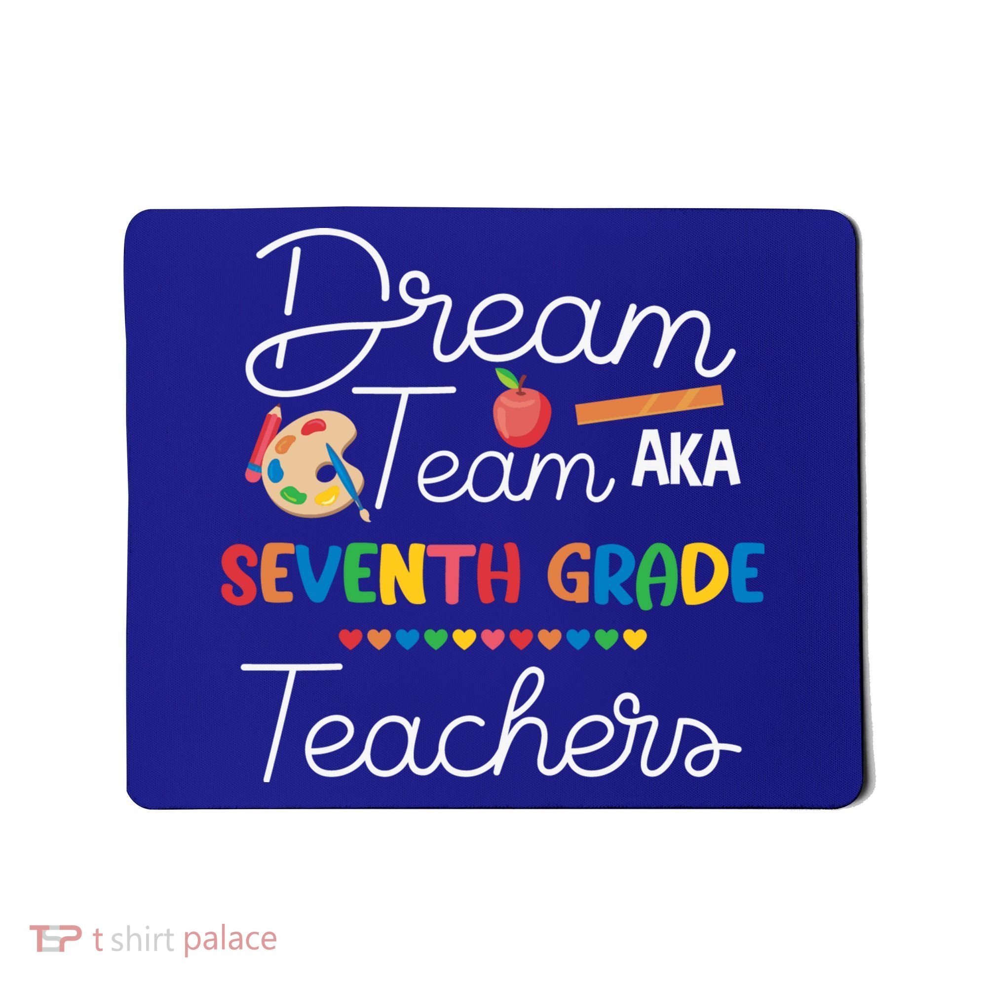 Dream Team 7th Grade Teacher Seventh Grade Back To School Mousepad