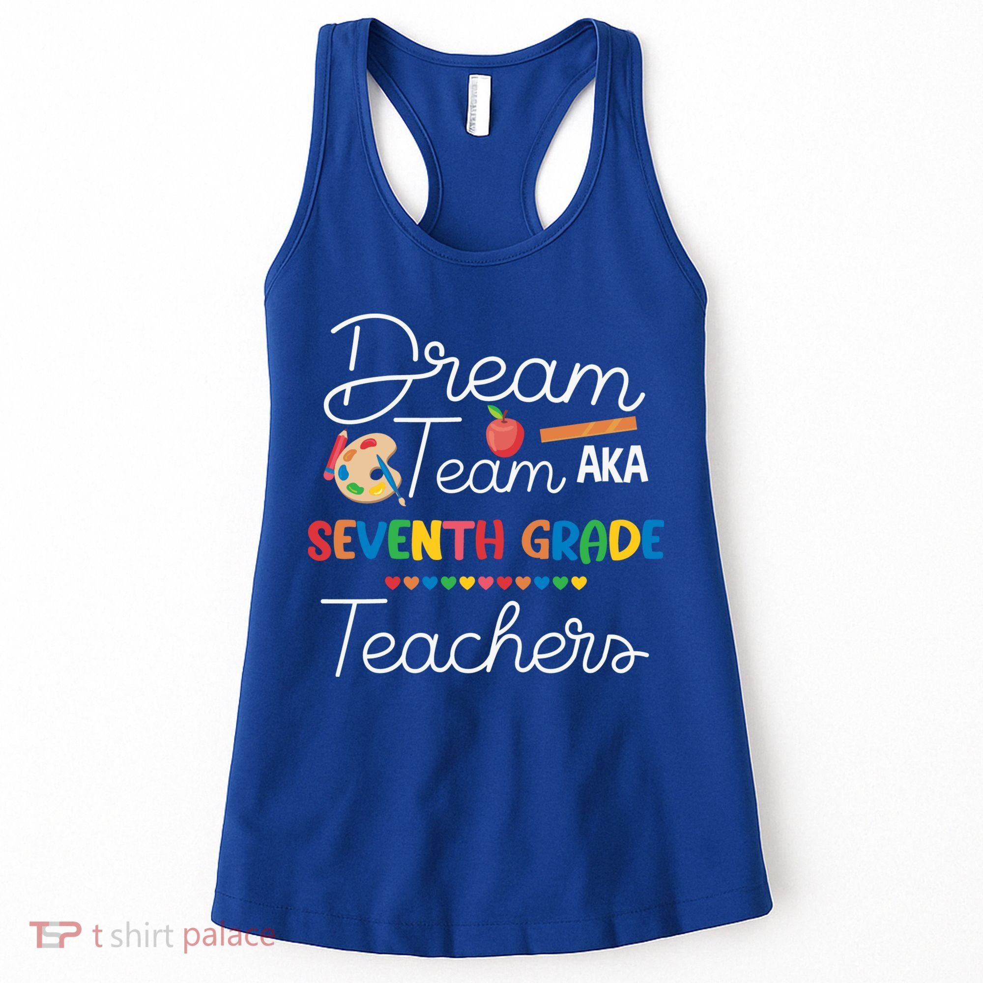 Dream Team 7th Grade Teacher Seventh Grade Back To School Women's Tank Top