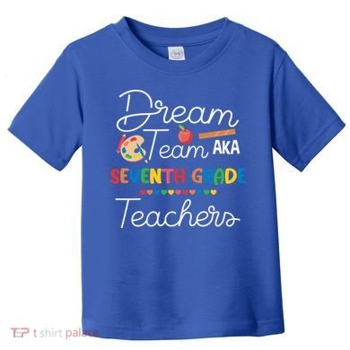 Dream Team 7th Grade Teacher Seventh Grade Back To School Toddler T-Shirt