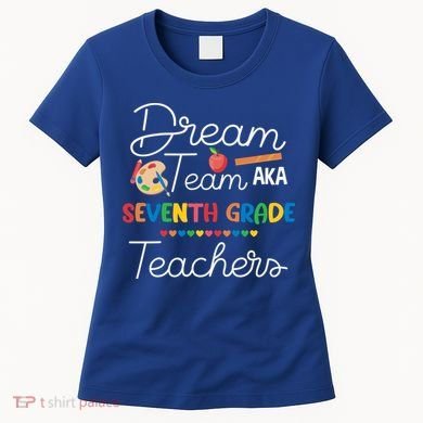 Dream Team 7th Grade Teacher Seventh Grade Back To School Women's T-Shirt