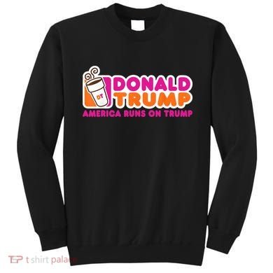 Donald Trump America Runs On Trump Sweatshirt