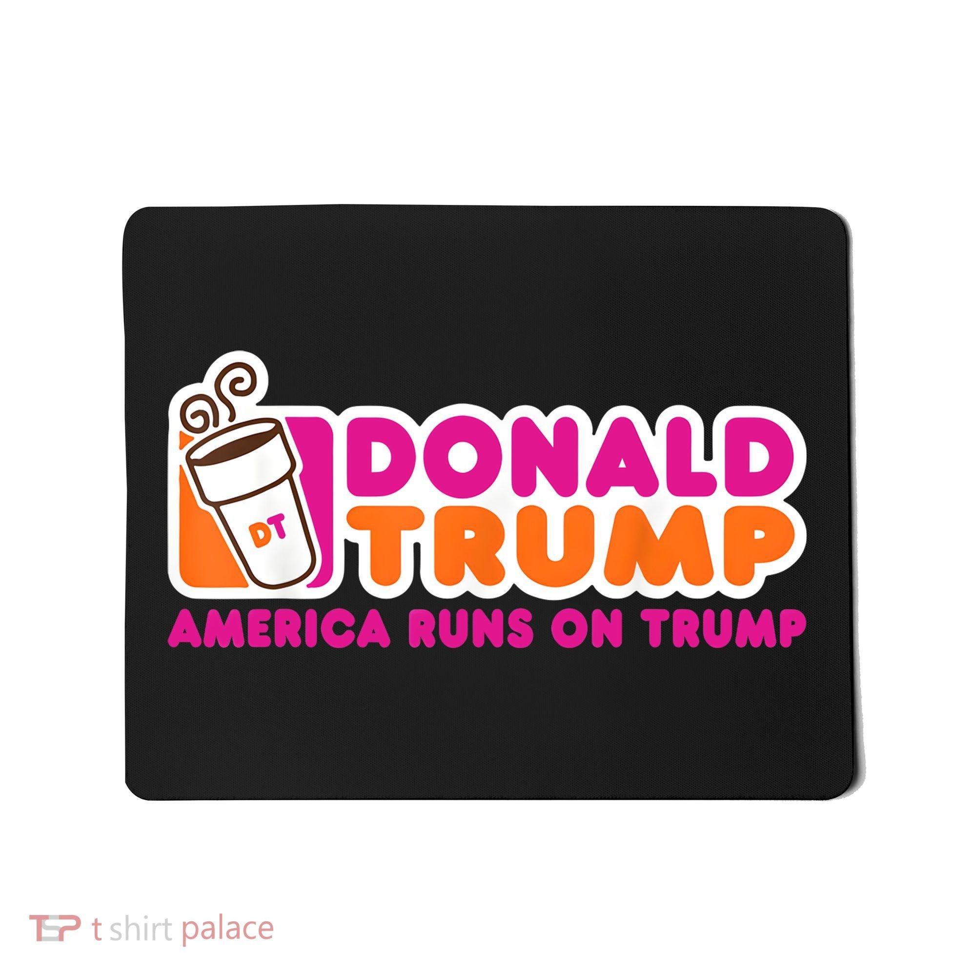 Donald Trump America Runs On Trump Mousepad