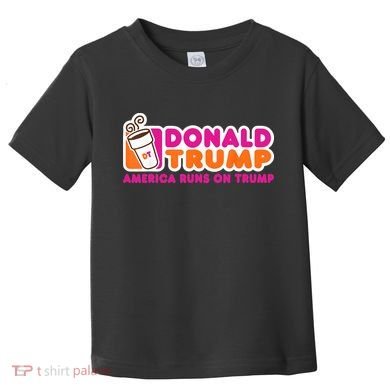 Donald Trump America Runs On Trump Toddler T-Shirt