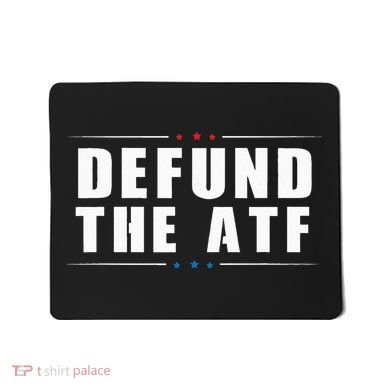 Defund The ATF 2nd Amendment Pro Gun Mousepad