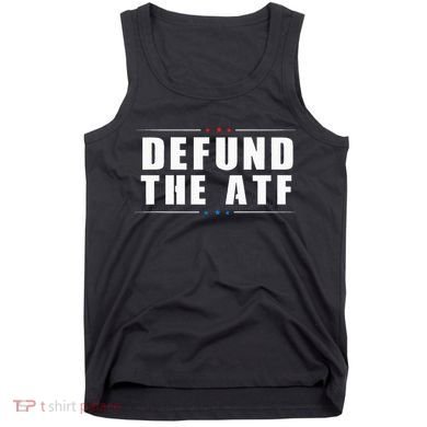 Defund The ATF 2nd Amendment Pro Gun Tank Top
