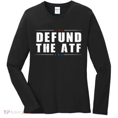 Defund The ATF 2nd Amendment Pro Gun Women's Long Sleeve Shirt