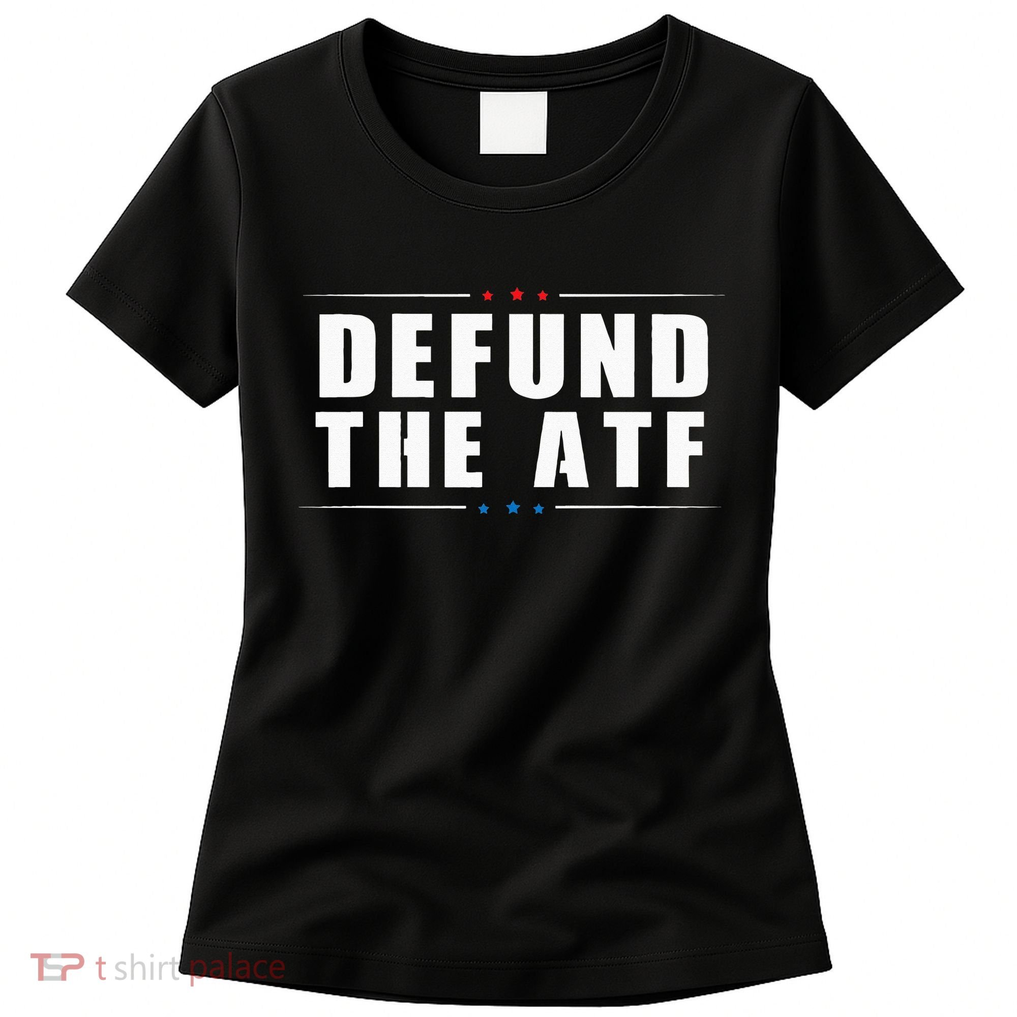 Defund The ATF 2nd Amendment Pro Gun Women's T-Shirt