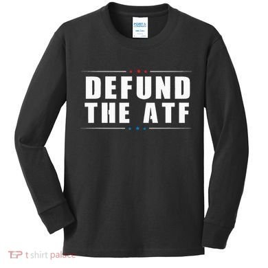 Defund The ATF 2nd Amendment Pro Gun Kids Long Sleeve Shirt