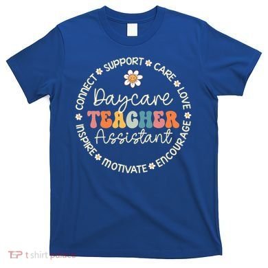 Daycare Teacher Assistant Appreciation Week Back To School Meaningful Gift T-Shirt