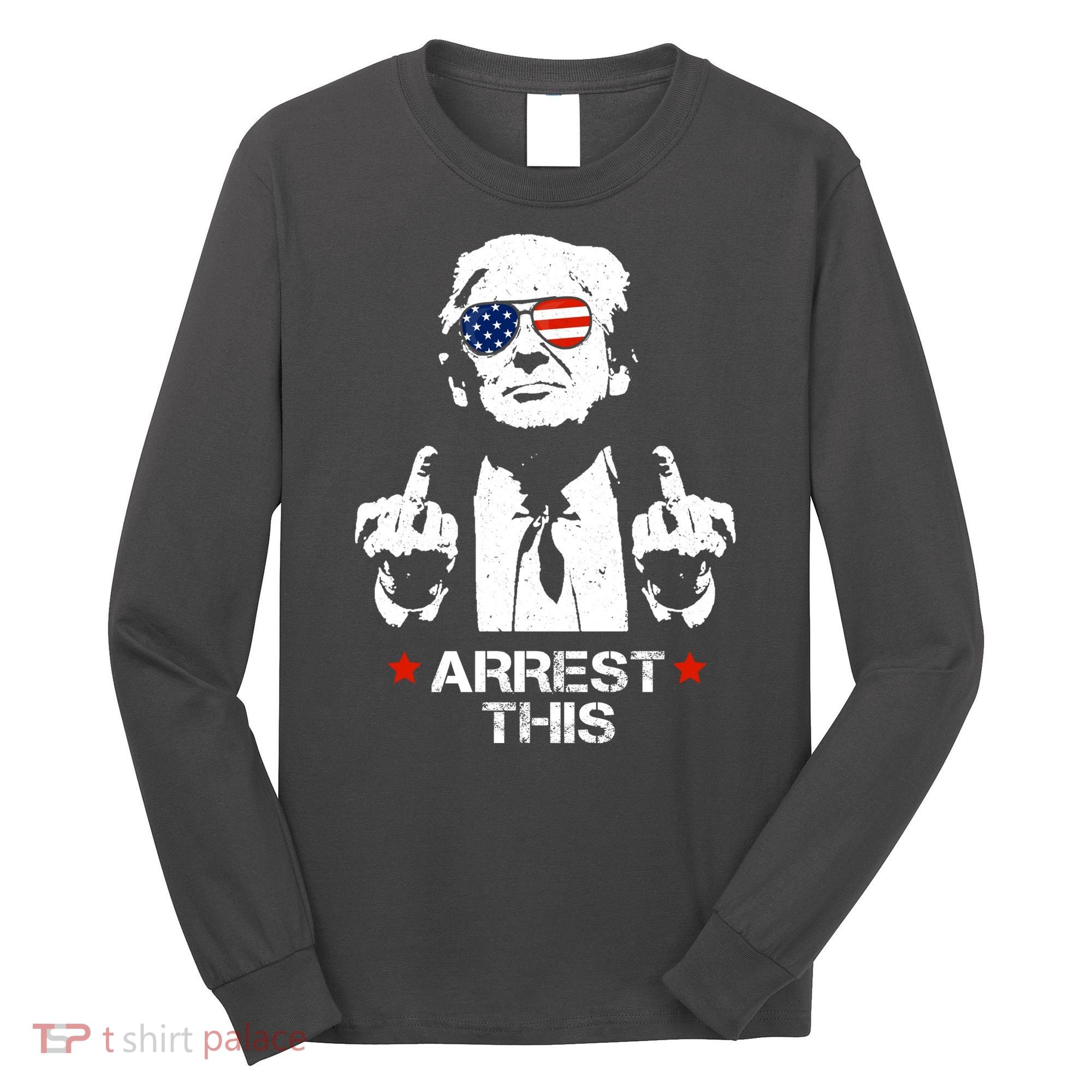 Donald Trump Arrest This Funny 2024 Election Long Sleeve Shirt