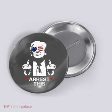 Donald Trump Arrest This Funny 2024 Election Button