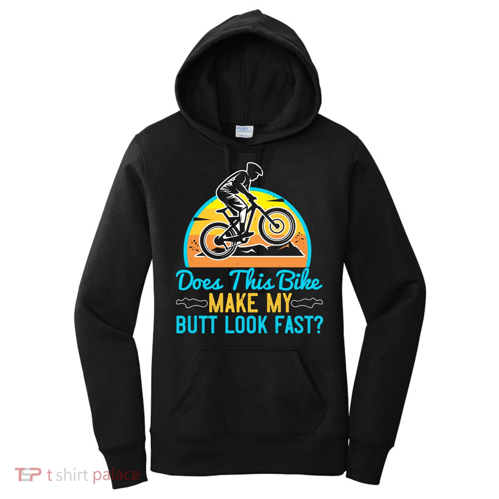 Does This Bike Make My Butt Look Fast Mountain Biking Women's Hoodie