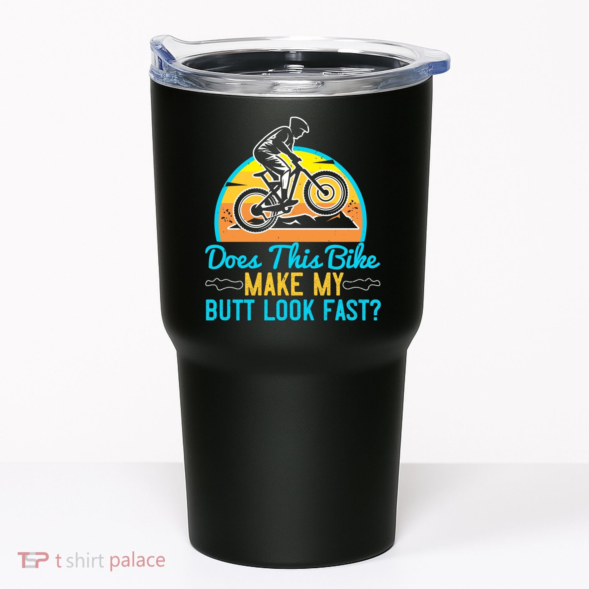 Does This Bike Make My Butt Look Fast Mountain Biking Tumbler