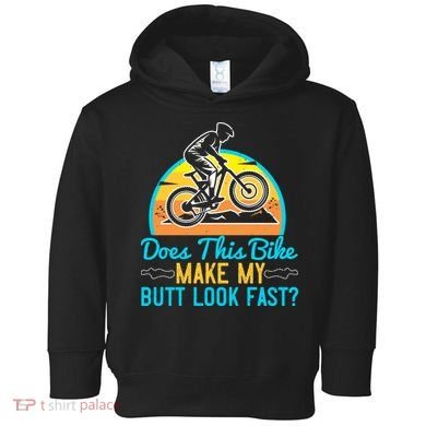 Does This Bike Make My Butt Look Fast Mountain Biking Toddler Hoodie