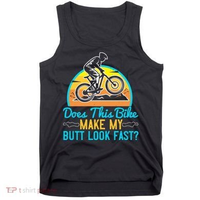 Does This Bike Make My Butt Look Fast Mountain Biking Tank Top