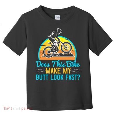 Does This Bike Make My Butt Look Fast Mountain Biking Toddler T-Shirt