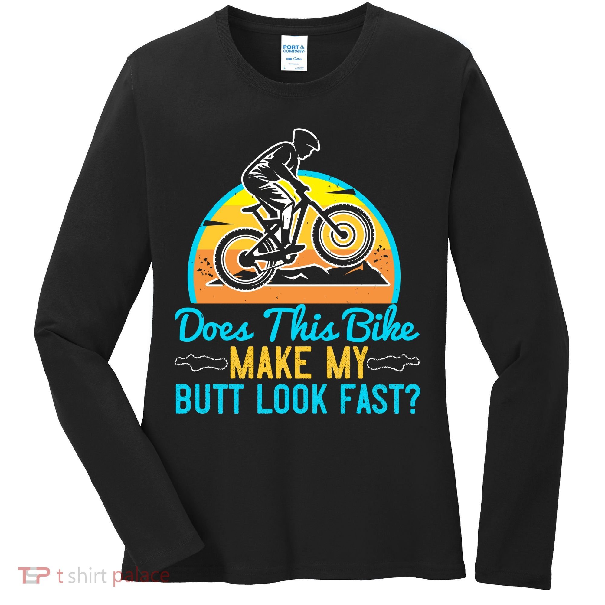 Does This Bike Make My Butt Look Fast Mountain Biking Women's Long Sleeve Shirt