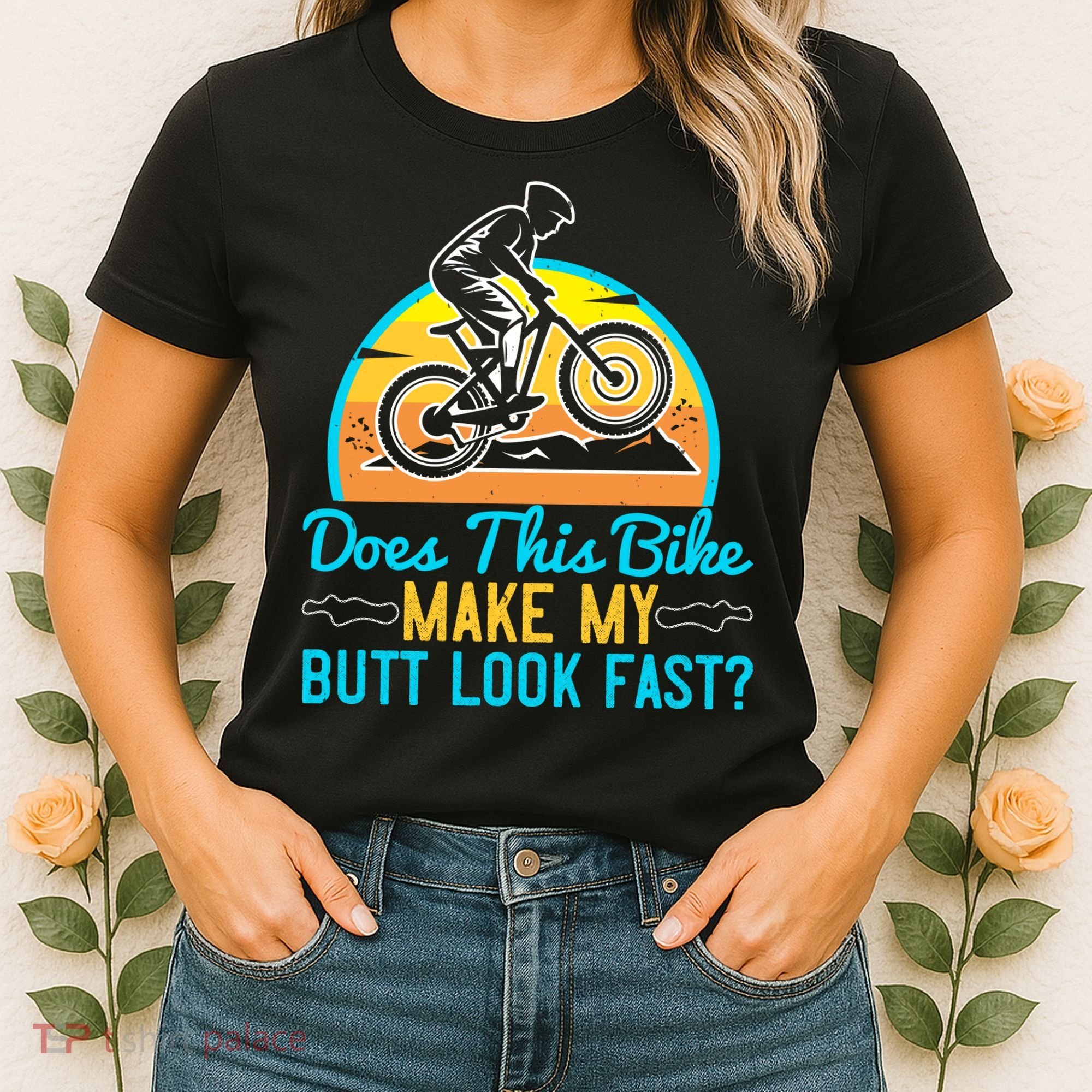 Does This Bike Make My Butt Look Fast Mountain Biking Women's T-Shirt